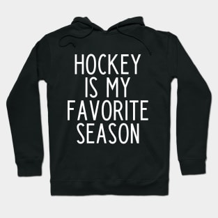 Hockey is my Favorite Season - funny hockey fan gift Hoodie